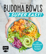 Buddha Bowls &ndash; Super Easy! - Tanja Dusy