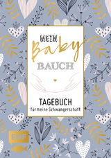 Mein Babybauch &ndash; Tagebuch f&uuml;r meine Schwangerschaft