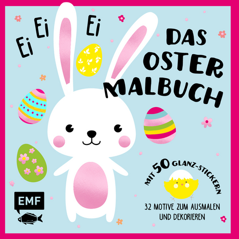 Ei, ei, ei &ndash; Das Oster-Malbuch
