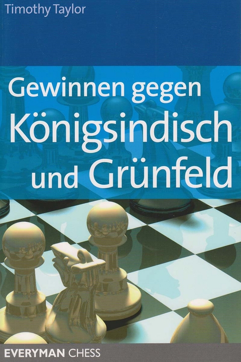 Gewinnen gegen K&ouml;nigsindisch und Gr&uuml;nfeld - Timothy Taylor