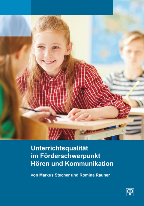 Unterrichtsqualit&auml;t im F&ouml;rderschwerpunkt H&ouml;ren und Kommunikation - Markus Stecher, Romina Rauner