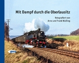 Mit Dampf durch die Oberlausitz - Arne Wu&szlig;ing