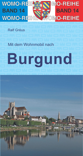 Mit dem Wohnmobil durch Burgund - Ralf Gr&egrave;us
