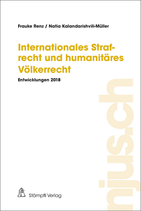 Internationales Strafrecht und humanit&auml;res V&ouml;lkerrecht - Frauke Renz, Natia Kalandarishvili-M&uuml;ller