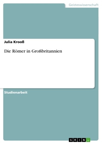 Die R&ouml;mer in Gro&szlig;britannien -  Julia Kroo&szlig;