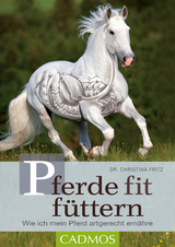 Pferde fit füttern - Christina Fritz