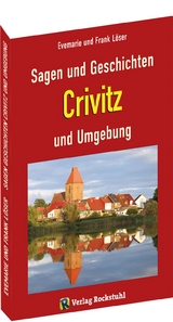 Sagen und Geschichten Crivitz und Umgebung - Dr. Frank L&ouml;ser, Evemarie L&ouml;ser