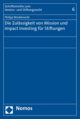Die Zul&auml;ssigkeit von Mission und Impact Investing f&uuml;r Stiftungen - Philipp Windeknecht