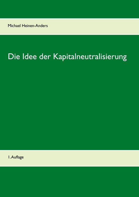 Die Idee der Kapitalneutralisierung - Michael Heinen-Anders