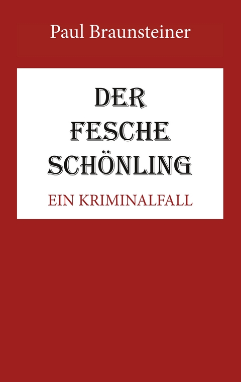 Der fesche Sch&ouml;nling - Paul Braunsteiner