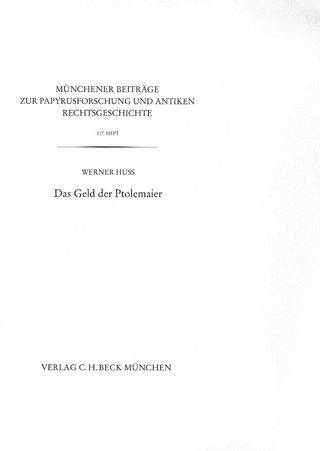 Münchener Beiträge zur Papyrusforschung und antiken Rechtsgeschichte / Münchener Beiträge zur Papyrusforschung Heft 117: Das Geld der Ptolemaier
