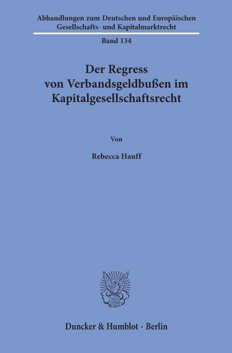 Der Regress von Verbandsgeldbu&szlig;en im Kapitalgesellschaftsrecht. - Rebecca Hauff