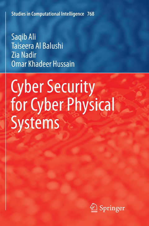 Cyber Security for Cyber Physical Systems - Saqib Ali, Taiseera Al Balushi, Zia Nadir, Omar Khadeer Hussain