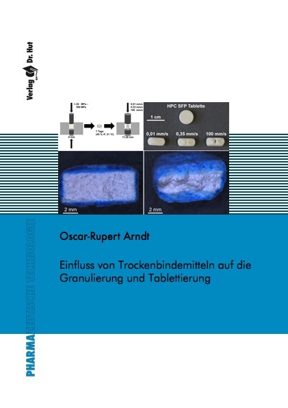 Einfluss von Trockenbindemitteln auf die Granulierung und Tablettierung - Oscar-Rupert Arndt