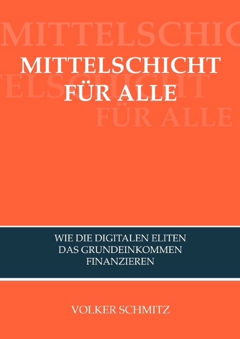 MITTELSCHICHT F&Uuml;R ALLE - Volker Schmitz