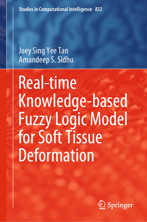Real-time Knowledge-based Fuzzy Logic Model for Soft Tissue Deformation - Joey Sing Yee Tan, Amandeep S. Sidhu