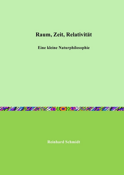 Raum, Zeit, Relativit&auml;t - Dr. Reinhard Schmidt