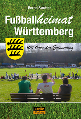 Fu&szlig;ballheimat W&uuml;rttemberg - Bernd Sautter