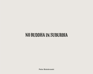 Peter Bialobrzeski, No Buddha in Suburbia