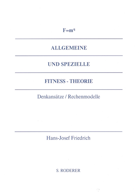 F = m hoch q Allgemeine und Spezielle Fitness-Theorie - Hans-Josef Friedrich