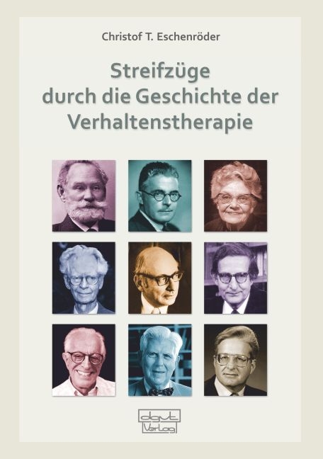 Streifz&uuml;ge durch die Geschichte der Verhaltenstherapie - Christof T. Eschenr&ouml;der