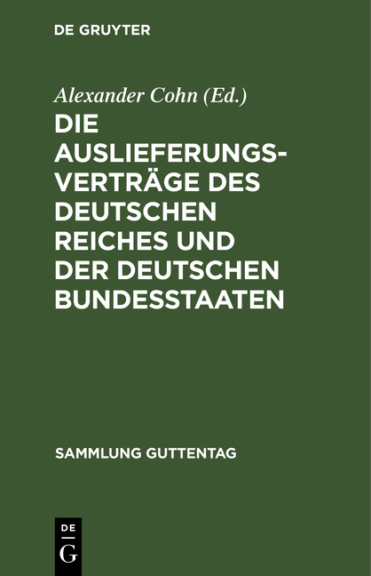 Die Auslieferungsvertr&auml;ge des Deutschen Reiches und der deutschen Bundesstaaten - 