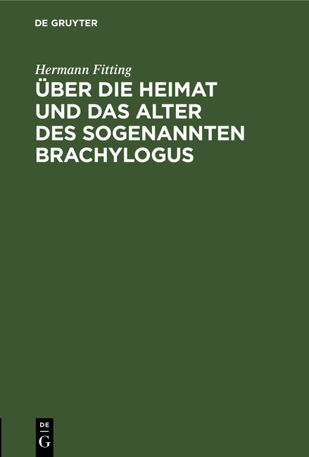 &Uuml;ber die Heimat und das Alter des sogenannten Brachylogus - Hermann Fitting