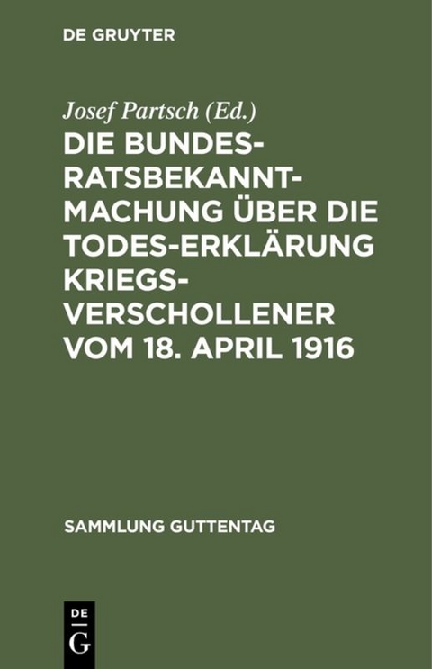 Die Bundesratsbekanntmachung über die Todeserklärung Kriegsverschollener vom 18. April 1916 - 