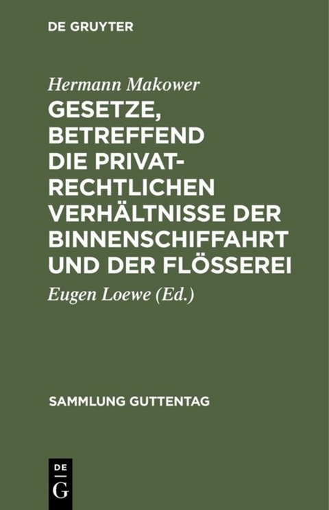 Gesetze, betreffend die privatrechtlichen Verhältnisse der Binnenschiffahrt und der Flößerei - Hermann Makower