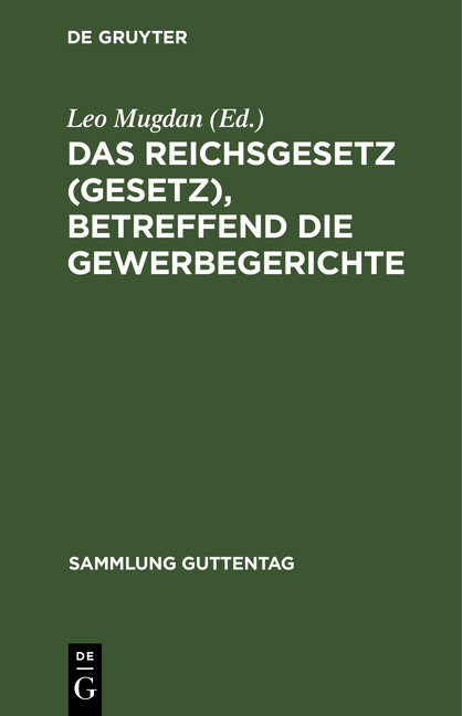 Das Reichsgesetz (Gesetz), betreffend die Gewerbegerichte - 