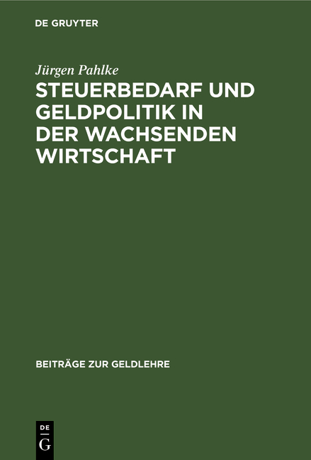 Steuerbedarf und Geldpolitik in der wachsenden Wirtschaft - J&uuml;rgen Pahlke