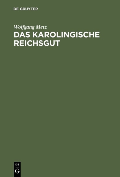 Das karolingische Reichsgut - Wolfgang Metz