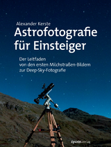 Astrofotografie f&uuml;r Einsteiger - Alexander Kerste