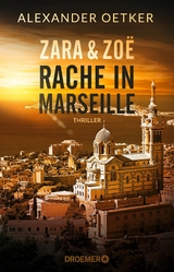 Zara und Zo&euml; - Rache in Marseille - Alexander Oetker