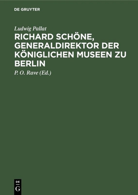 Richard Sch&ouml;ne, Generaldirektor der K&ouml;niglichen Museen zu Berlin - Ludwig Pallat