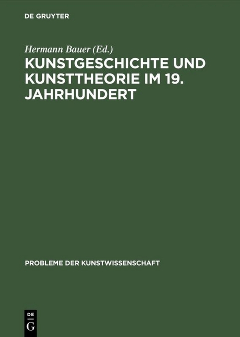 Kunstgeschichte und Kunsttheorie im 19. Jahrhundert - Hermann Bauer, Lorenz Dittmann