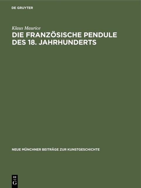 Die franz&ouml;sische Pendule des 18. Jahrhunderts - Klaus Maurice