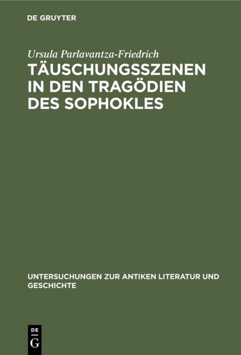 T&auml;uschungsszenen in den Trag&ouml;dien des Sophokles - Ursula Parlavantza-Friedrich