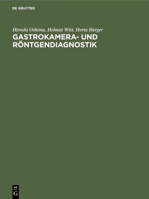 Gastrokamera- und R&ouml;ntgendiagnostik - Hiroshi Oshima, Helmut Witt, Herta B&uuml;rger