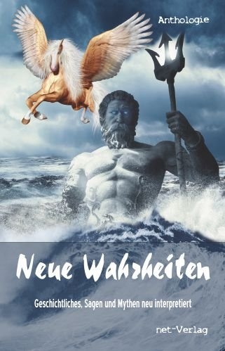 Neue Wahrheiten - Sabine Reifenstahl, Kaia Rose, Anna Rybinski, Aim&eacute;e Freund, Wolfgang R&ouml;dig, Jutta Sch&ouml;nberg, Oliver Miller, M. W. Ludwig, Karsten Beuchert, Detlef Klewer, Katharina Sigloch, Dietmar Zombori, Gabriele Nakhosteen, Dieter Stiewi, J&ouml;rg Kr&auml;mer, Melissa May, Peter Bothe, Anja Kubica, Florentina Margarita, Lea Baumgart, Achim St&ouml;&szlig;er, Michael Johannes B. Lange, Joachim Vo&szlig;, Heidemarie Opfinger, Ole Karnatz, Gitte Hedderich, Bernhard Horwatitsch, Anne Kay, Raffael Scanferla, Christian M&uuml;ller, Ulrike Schmidt