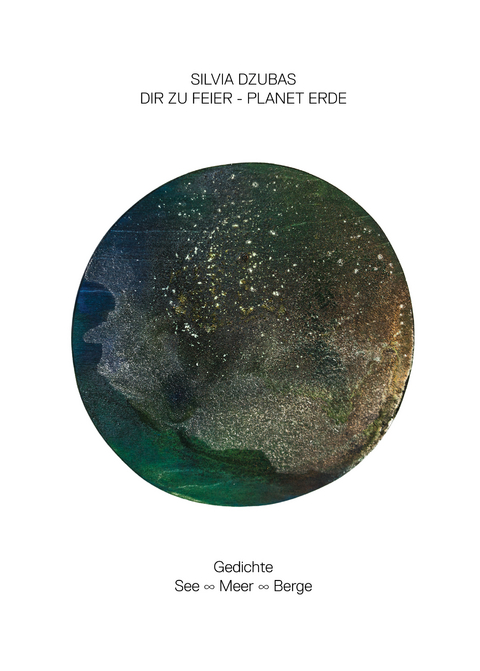 Dir zur Feier - Planet Erde - Silvia Dzubas