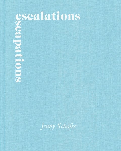 Escalations Escapations - Jenny Sch&auml;fer