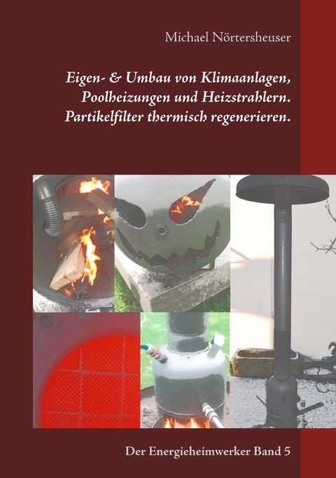 Eigen- & Umbau von Klimaanlagen, Poolheizungen und Heizstrahlern. Partikelfilter thermisch regenerieren. - Michael N&ouml;rtersheuser