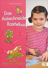Das Ausschneide-Bastelbuch: Meine Ponys & Pferde - Andrea K&uuml;ssner-Neubert