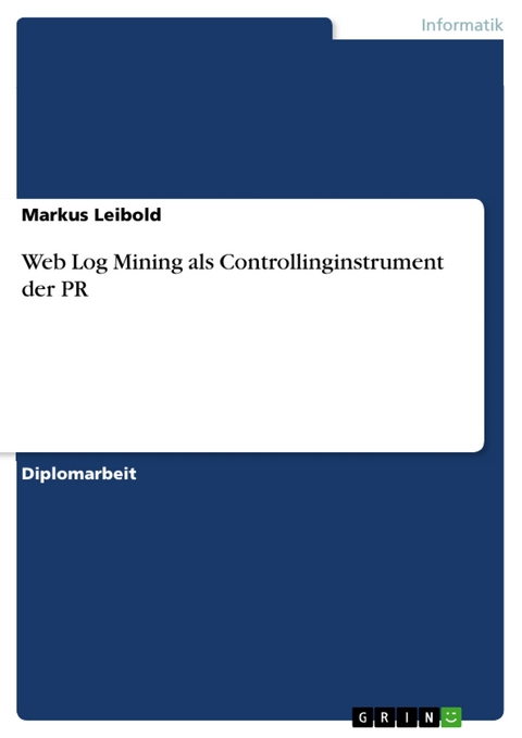 Web Log Mining als Controllinginstrument der PR -  Markus Leibold
