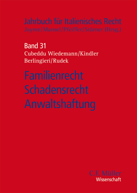 Familienrecht - Schadensrecht - Anwaltshaftung - Giorgio Berlingieri, Paolo Cattaruzza Dorigo, Gregor Christandl, Maria Giovanna Cubeddu Wiedemann, Dieter Henrich, Erik Jayme, Peter Kindler, Jens Petersen, Robert Rudek, Lukas Staffler, Michael St&uuml;rner, Mauro Tescaro, Mario Urbiks