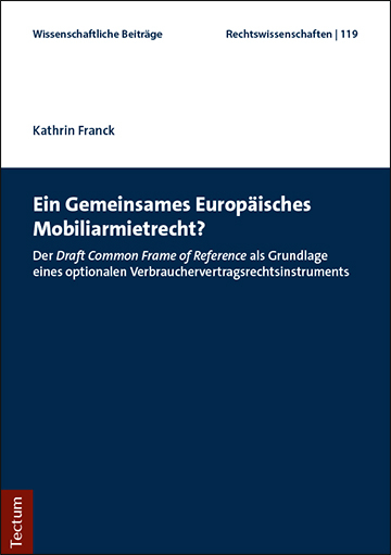 Ein Gemeinsames Europ&auml;isches Mobiliarmietrecht? - Kathrin Franck