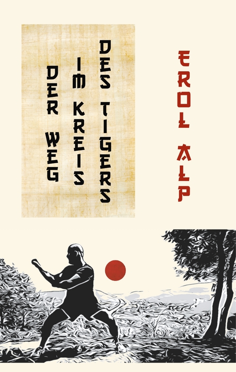 Der Weg im Kreis des Tigers - Erol Alp