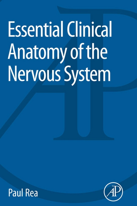 Essential Clinical Anatomy of the Nervous System -  Paul Rea