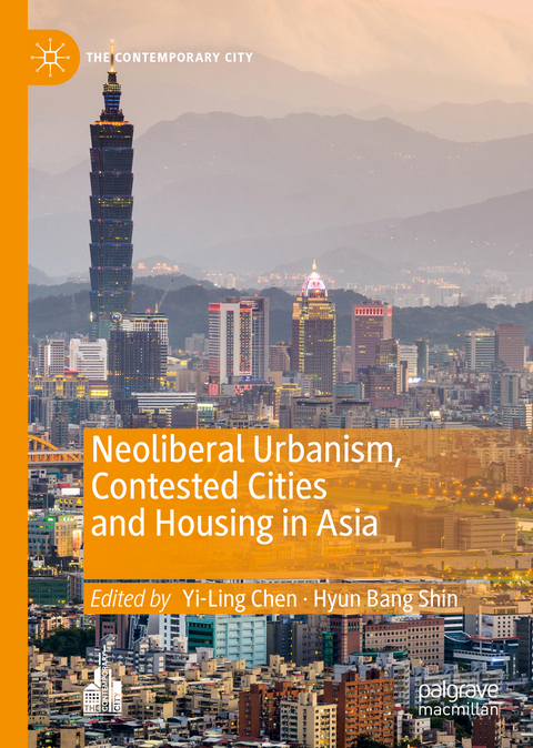 Neoliberal Urbanism, Contested Cities and Housing in Asia - 